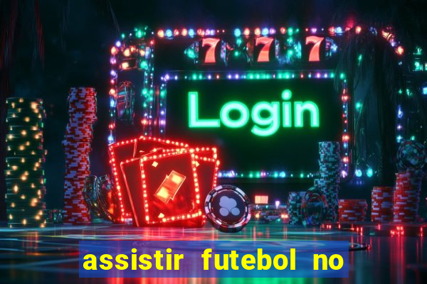 assistir futebol no premiere gratis